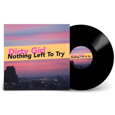 Vinyl - Dirty Girl - Nothing Left To Try