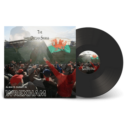 Vinyl - Declan Swans  - Always Sunny In Wrexham
