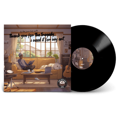 Vinyl - The Jazz Hop Café - Thank You for the Tragedy , I Need It for My Art.